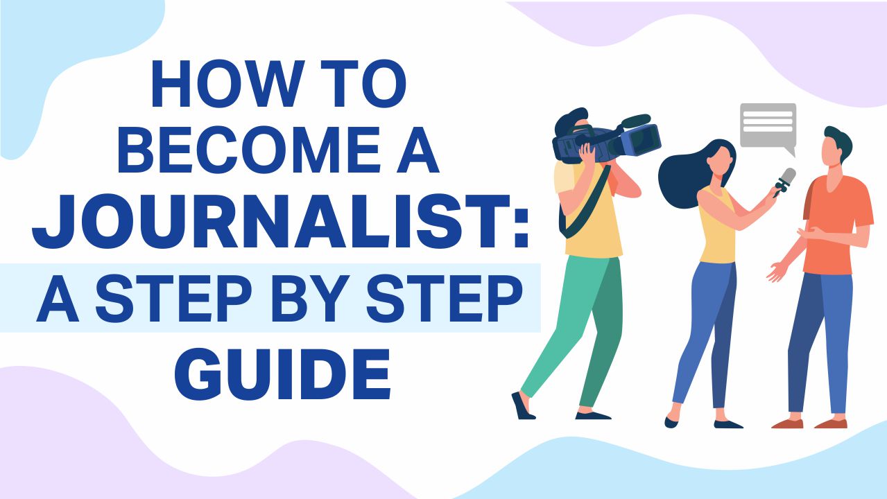 How to Become a Journalist: A Step-by-Step Guide how to become a journalist