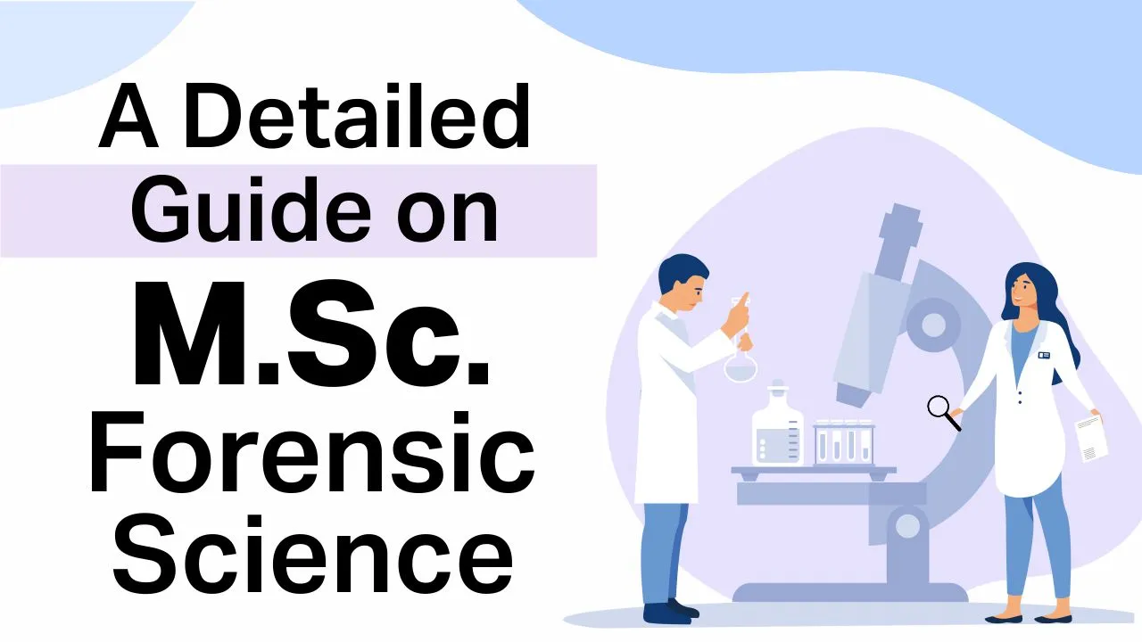 A Detailed Guide on MSc Forensic Science MSc Forensic Science