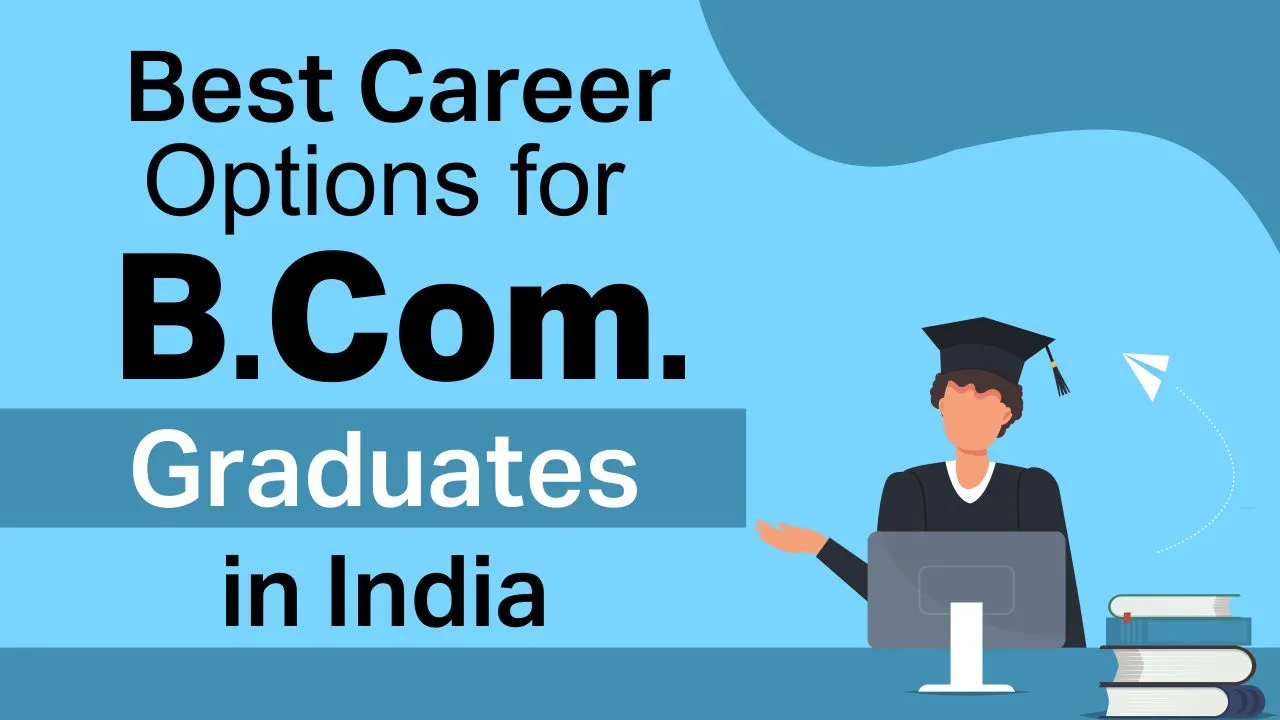 Best Career Options for B Com Graduates in India B Com graduate