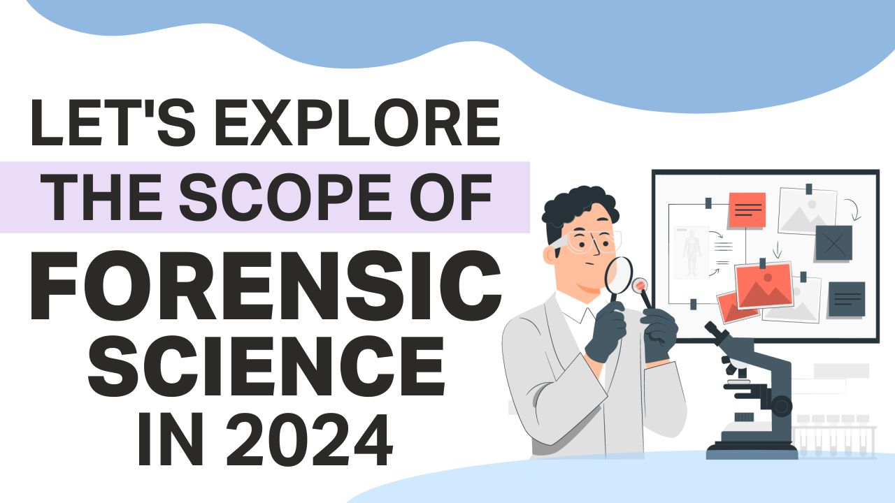Let’s Explore the Scope of Forensic Science in 2024 scope of forensic science