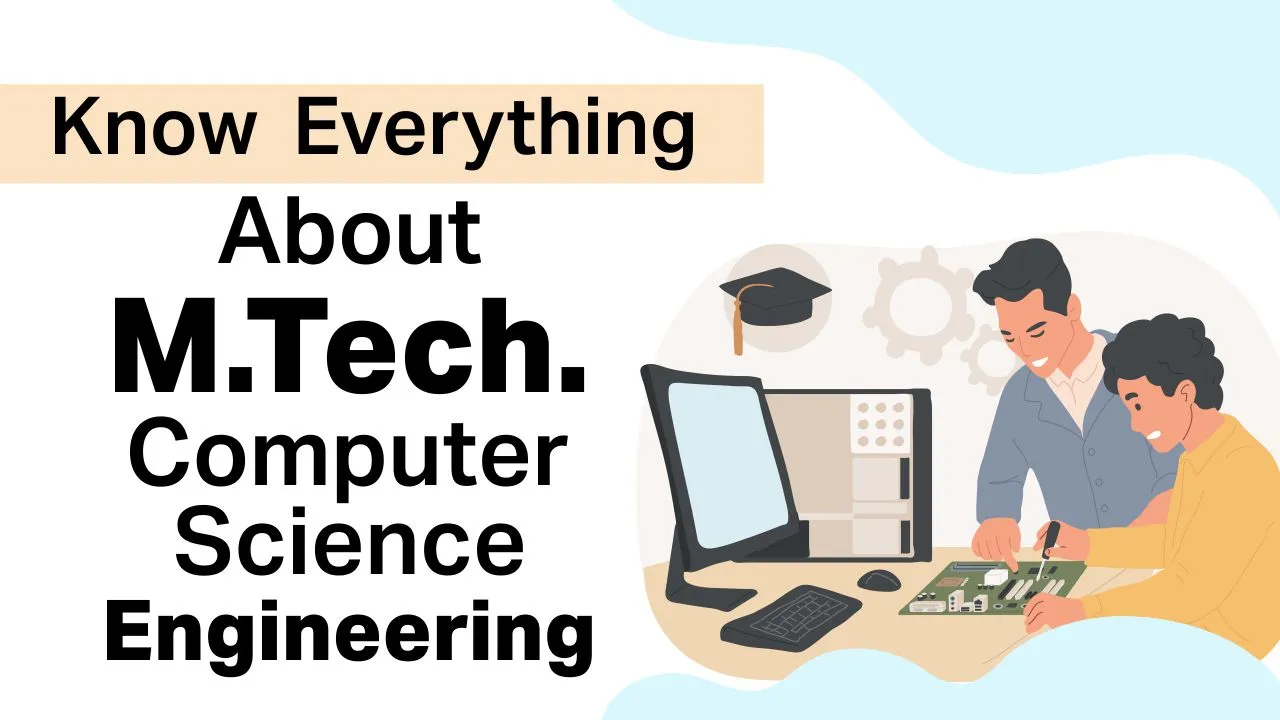 Know Everything About MTech Computer Science Engineering MTech computer science engineering