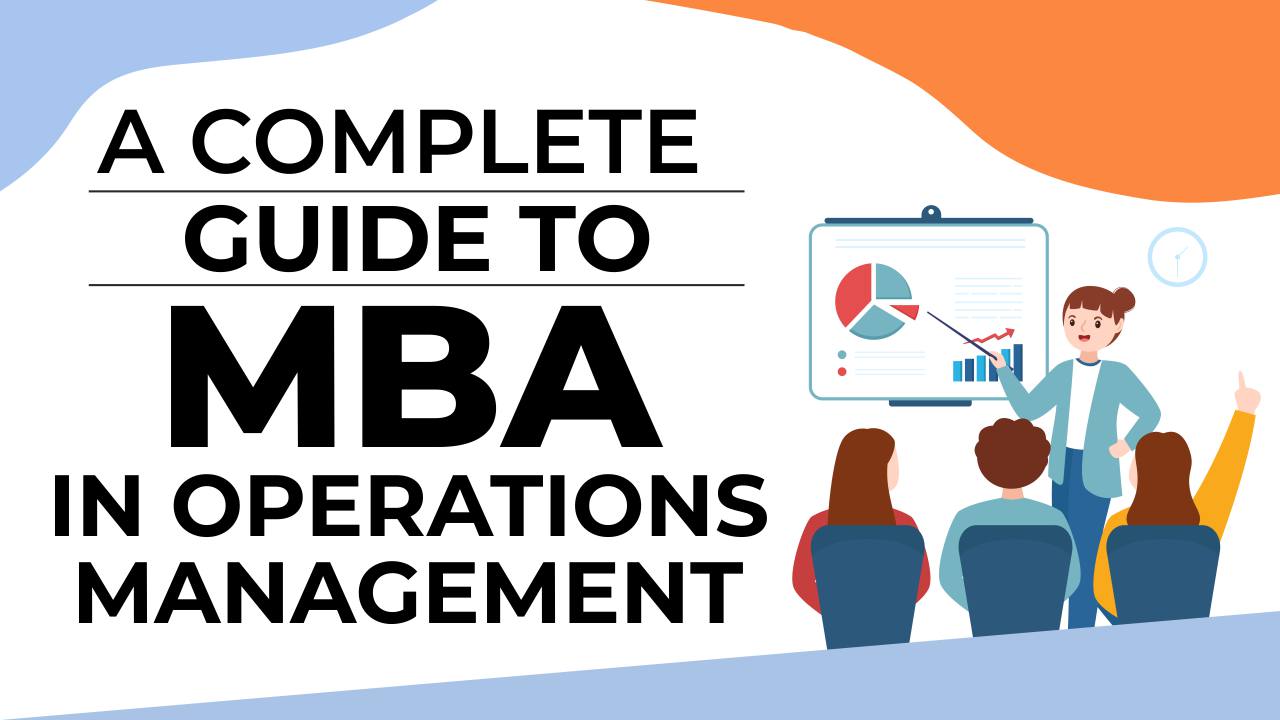 A Complete Guide to MBA in Operations Management_ MBA in operations management