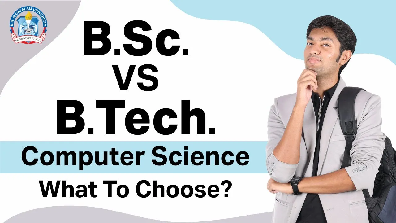 B.Sc. vs B.Tech Computer Science: What To Choose? B.Sc. vs B.Tech