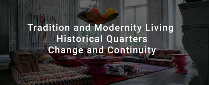 TRADITION AND MODERNITY LIVING HISTORICAL QUARTERS: CHANGE AND CONTINUITY