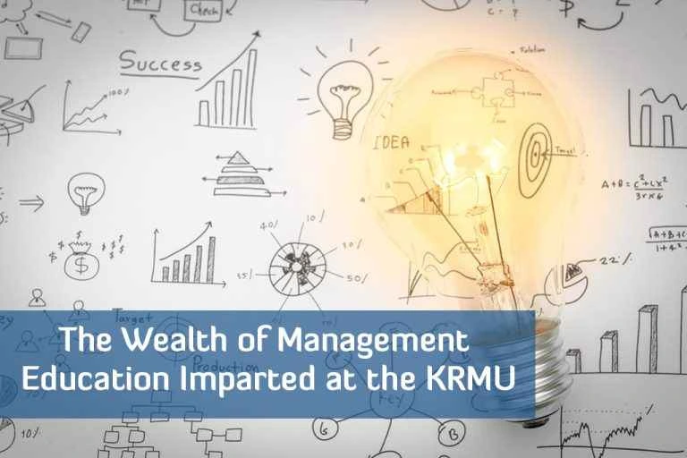 THE WEALTH OF MANAGEMENT EDUCATION IMPARTED AT THE KRMU