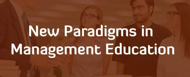 NEW PARADIGMS IN MANAGEMENT EDUCATION