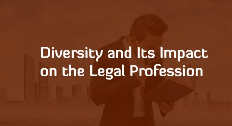 DIVERSITY AND ITS IMPACT ON THE LEGAL PROFESSION