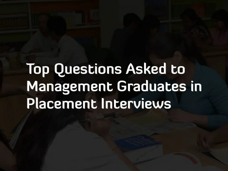 TOP QUESTIONS ASKED TO MANAGEMENT GRADUATES IN PLACEMENT INTERVIEWS