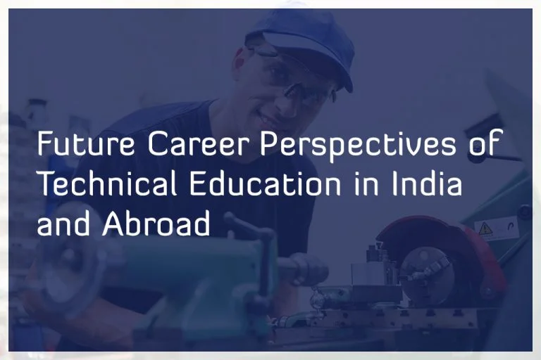 FUTURE CAREER PERSPECTIVES OF TECHNICAL EDUCATION IN INDIA AND ABROAD