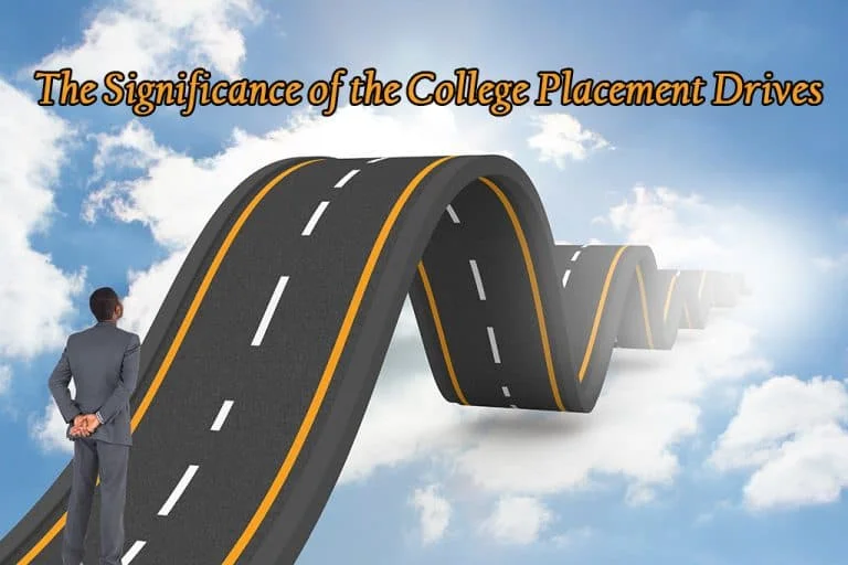 THE SIGNIFICANCE OF THE COLLEGE PLACEMENT DRIVES