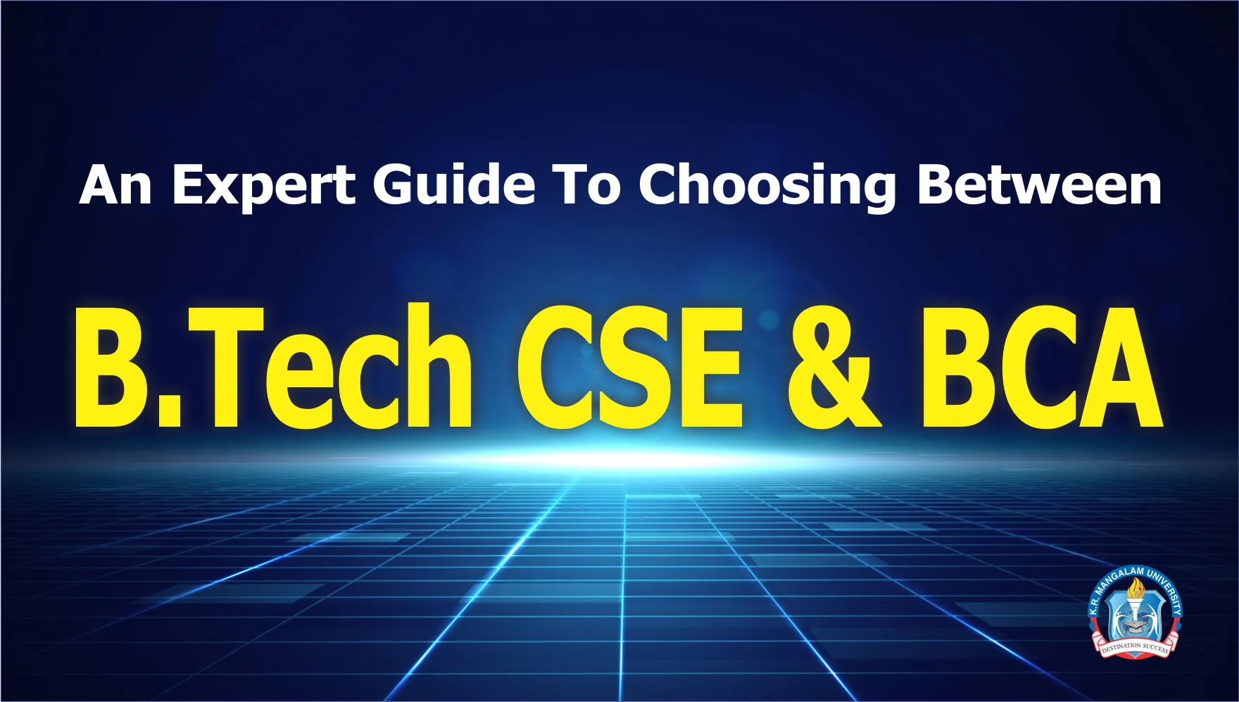 An Expert Guide To Choosing Between B.Tech CSE And BCA