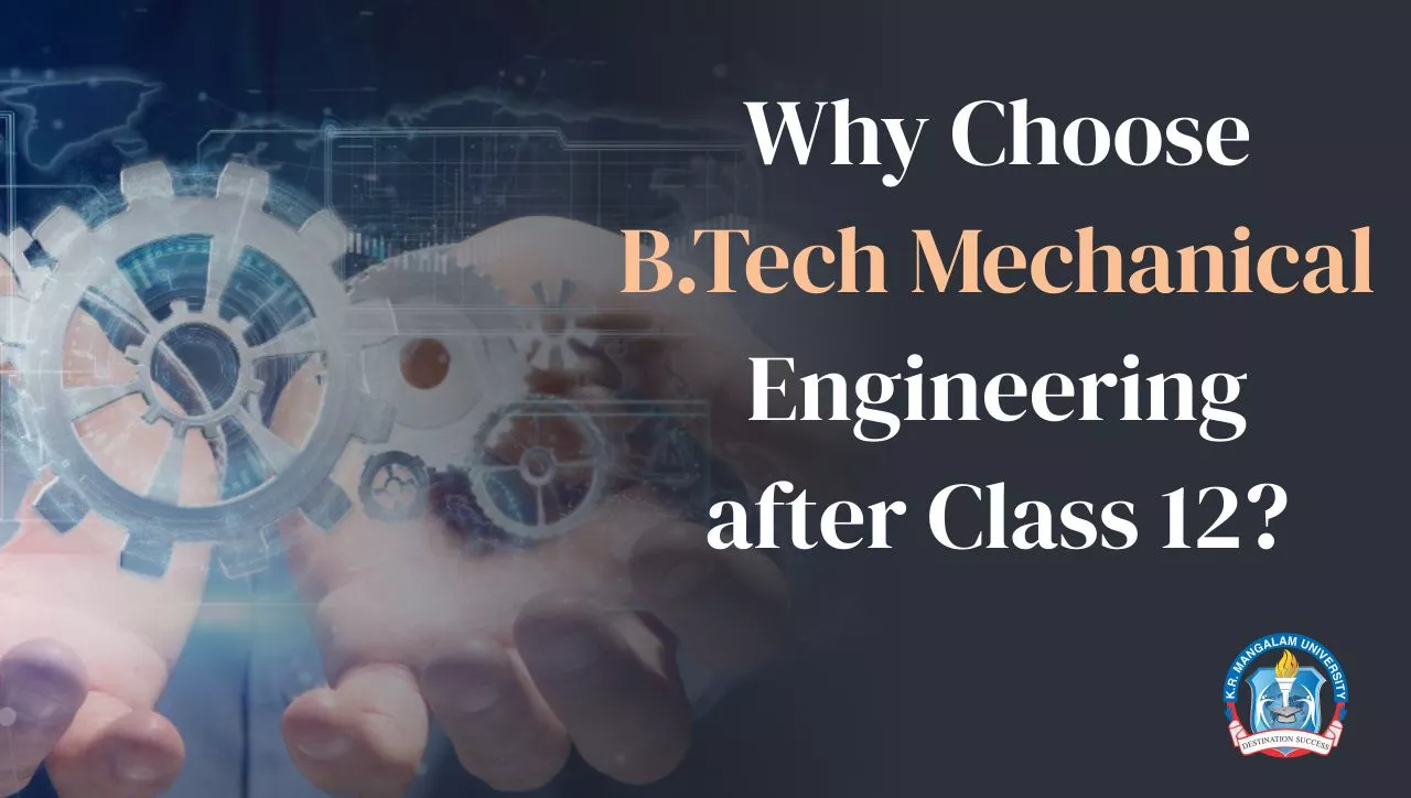 Why Choose B.Tech Mechanical Engineering after Class 12?
