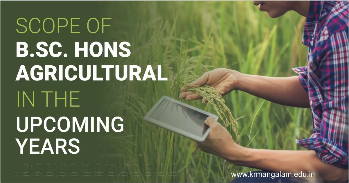 Scope of B.Sc Hons Agricultural in the Upcoming Years?
