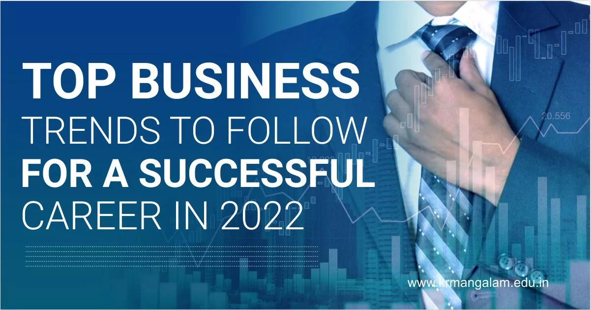 Top Business Trends to Follow For a Successful Career In 2022
