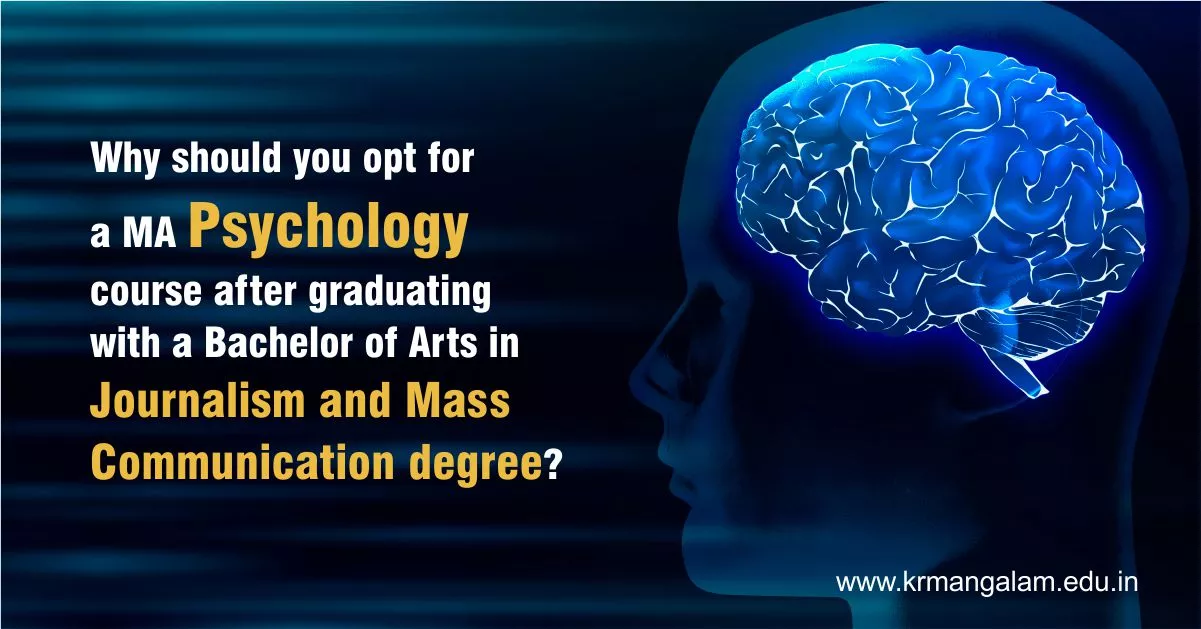 Why should you opt for a MA (Psychology) course after graduating with a Bachelor of Arts in Journalism and Mass Communication degree?