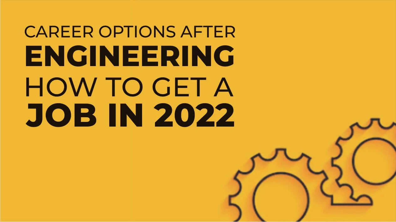 Career Options after Engineering How to Get a Job in 2022?