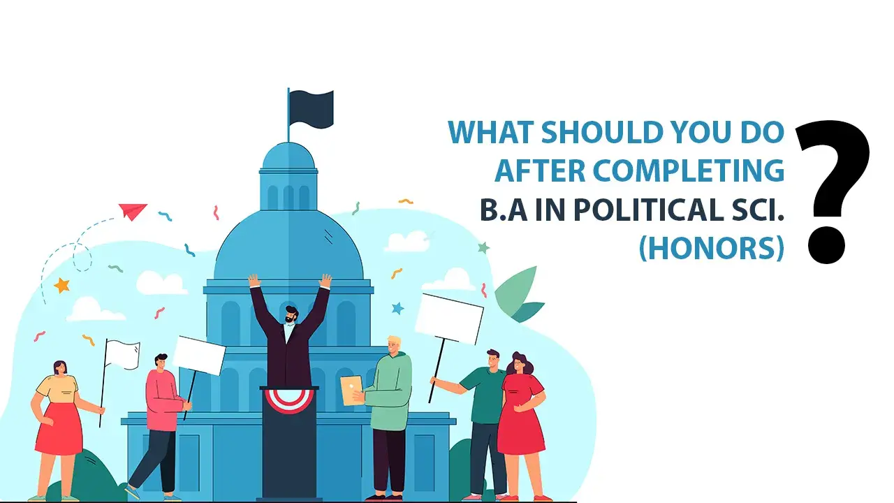 What should You Do after completing BA in Political Science (honors)