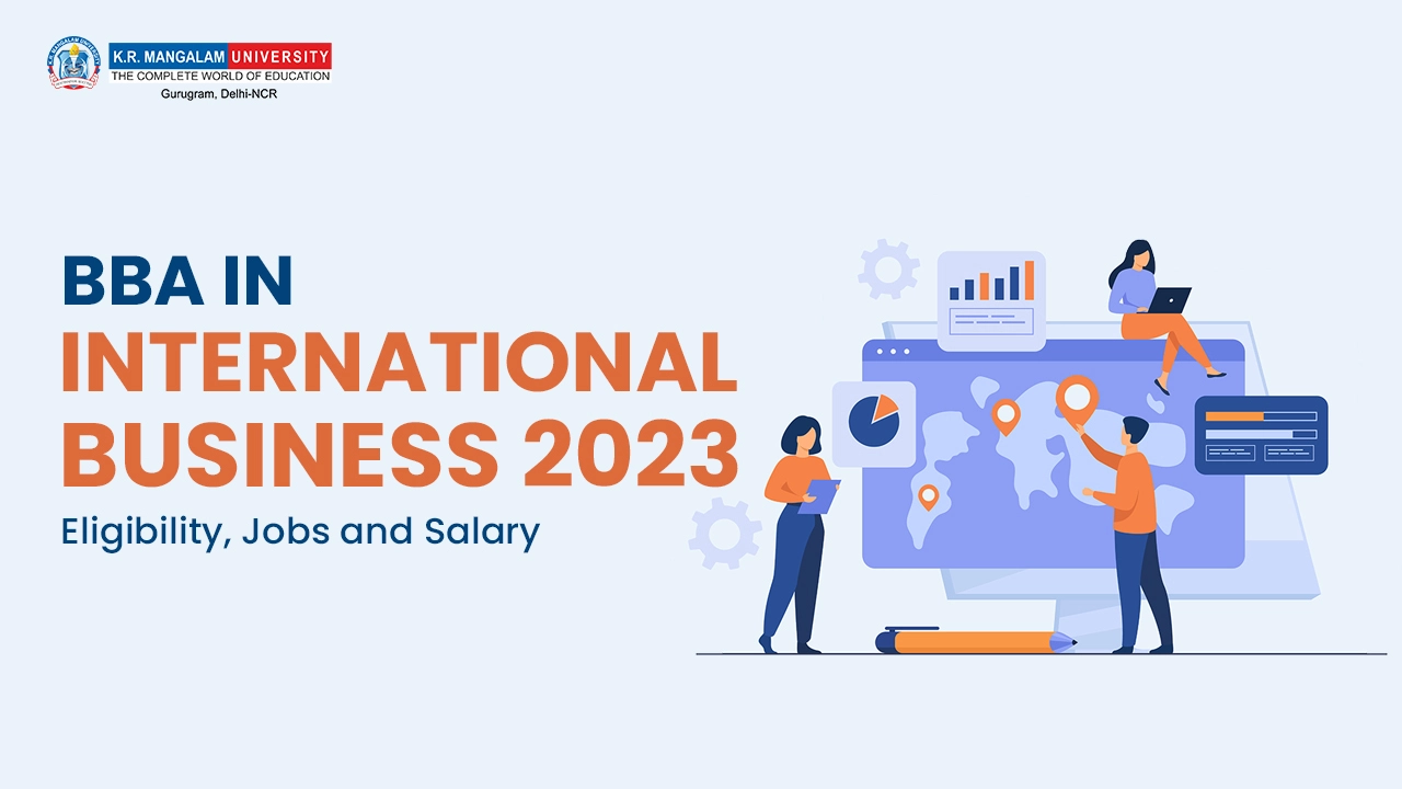BBA in International Business 2023: Eligibility, Jobs and Salary