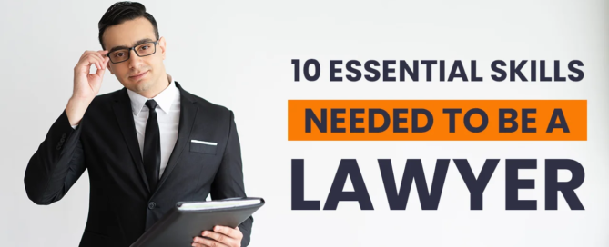 Top 10 Essential Skills Needed to Become a Lawyer