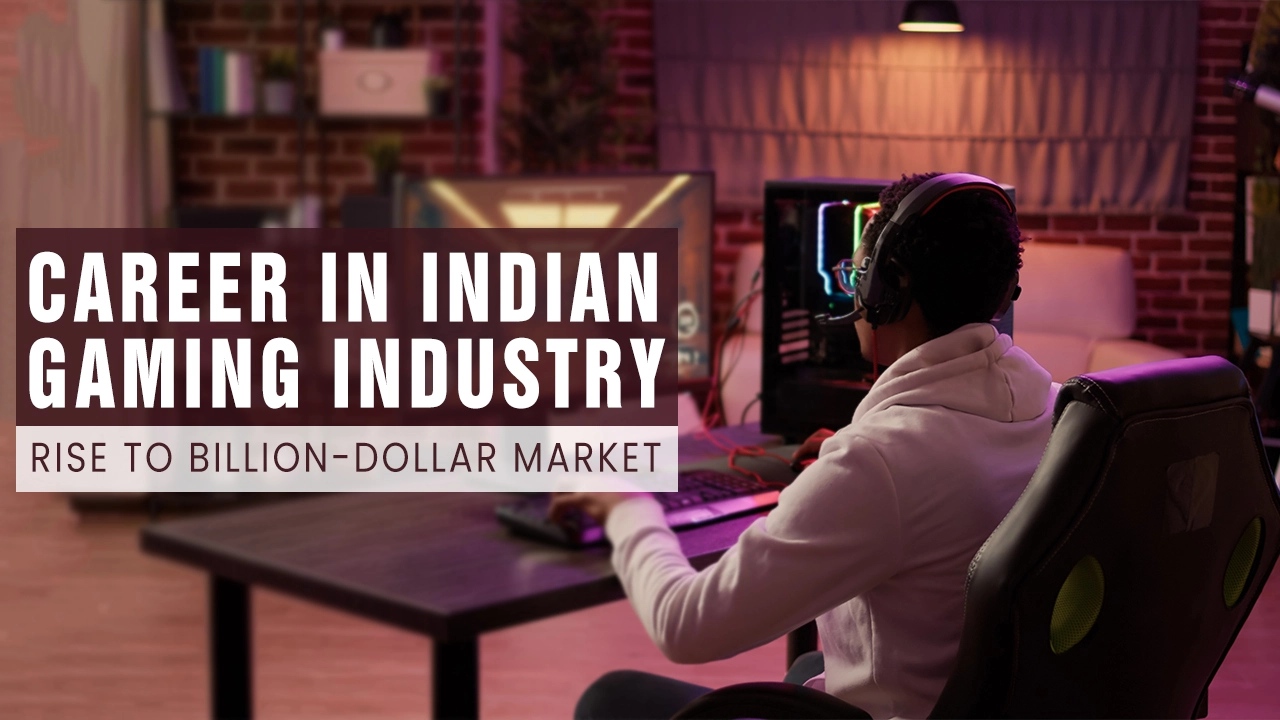 Career in Indian Gaming Industry: Rise to Billion-Dollar Market