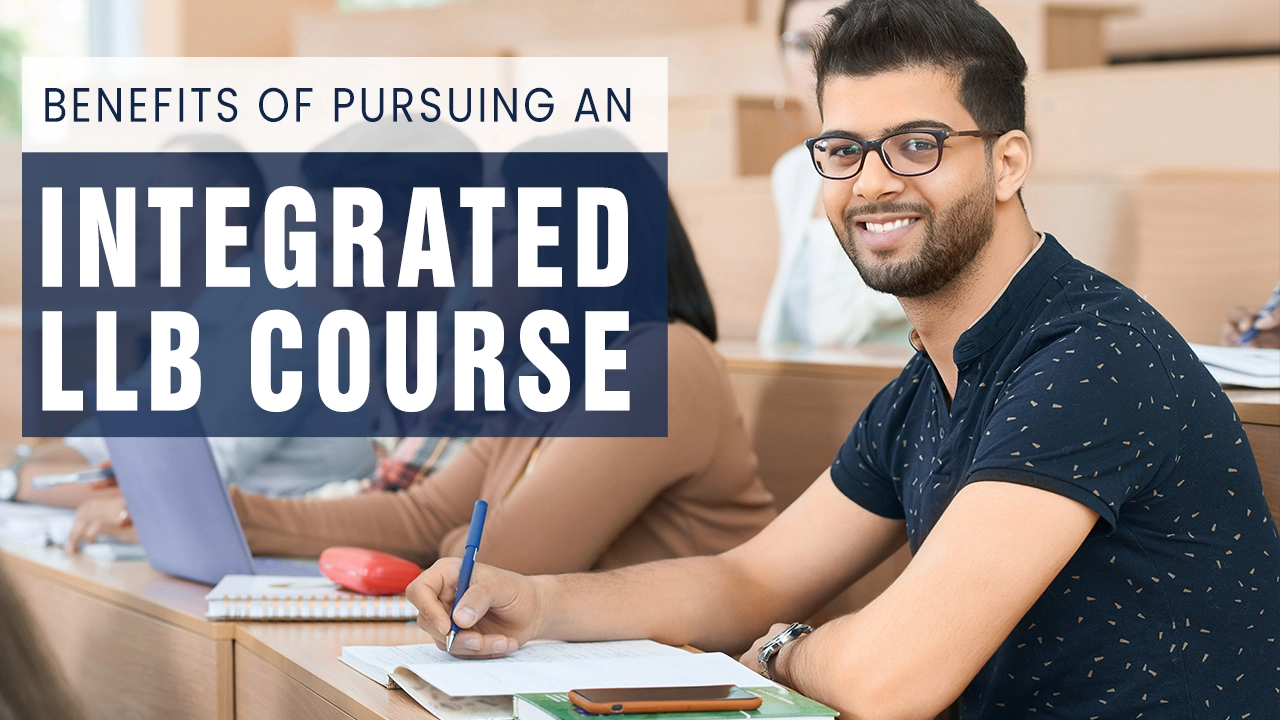 Benefits of Pursuing an Integrated LLB Course