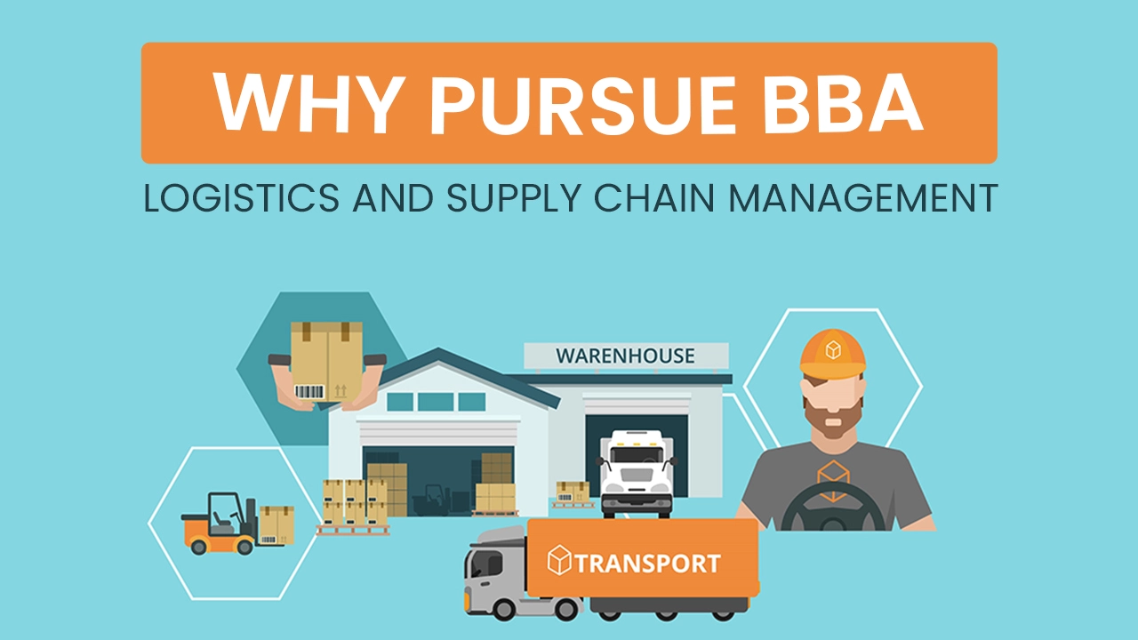 Why Pursue BBA Logistics and Supply Chain Management