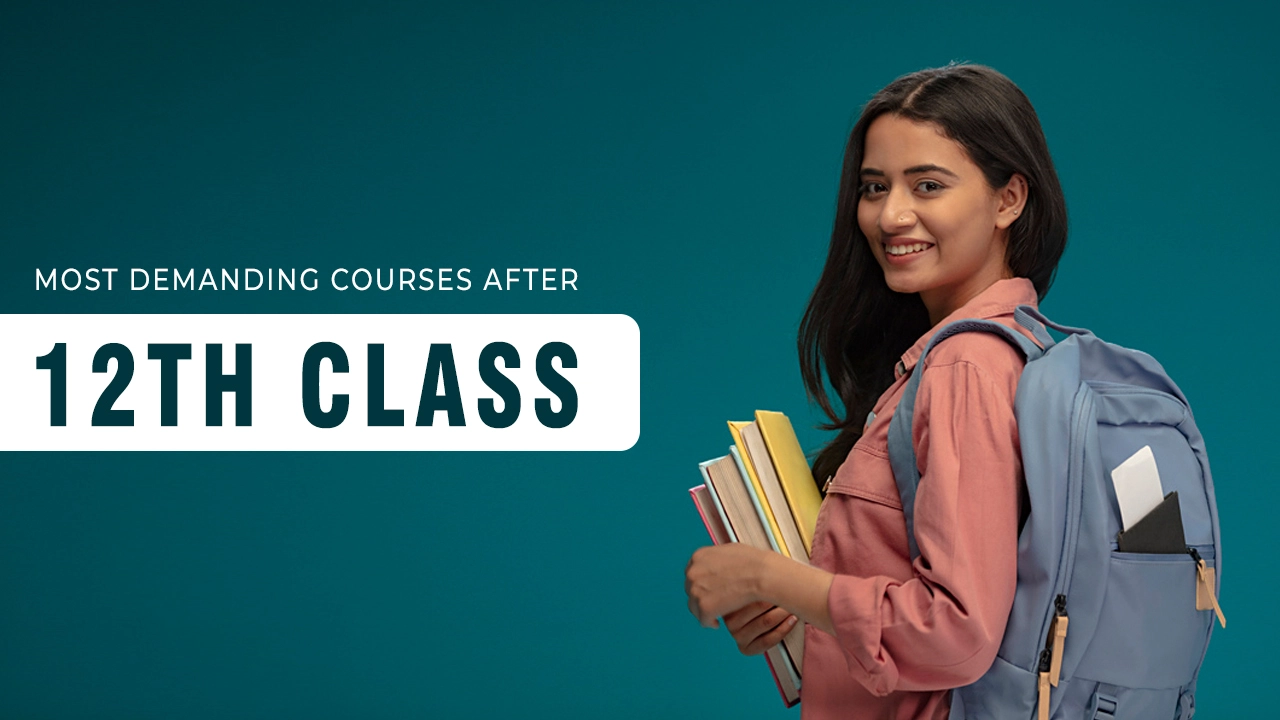 Most Demanding Courses after 12th Class [Stream Wise]
