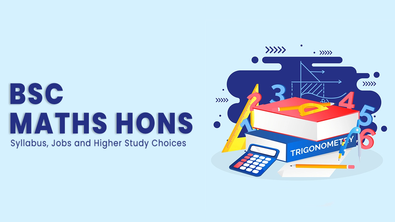BSc Maths Hons: Syllabus, Jobs and Higher Study Choices