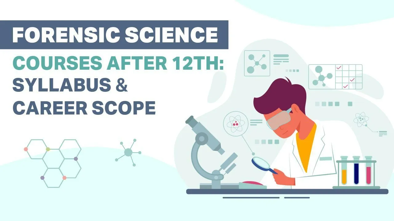 Forensic Science Courses After 12th: Syllabus & Career Scope