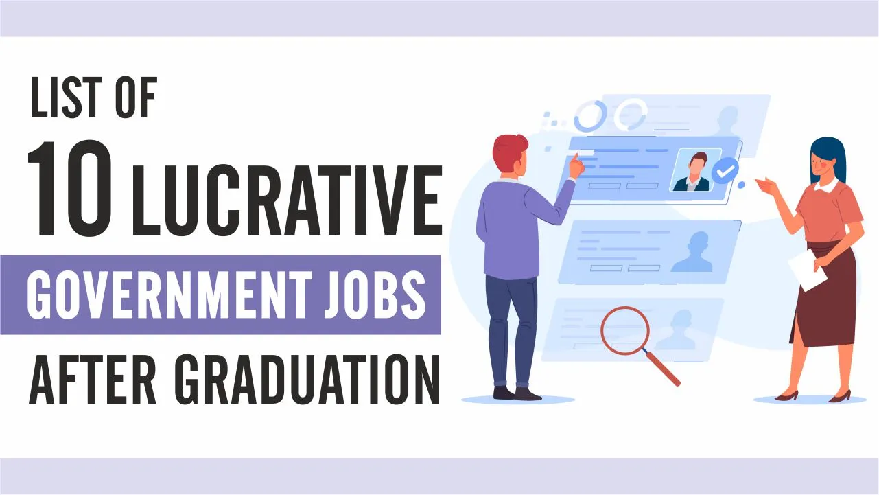 List Of 10 Lucrative Government Jobs After Graduation