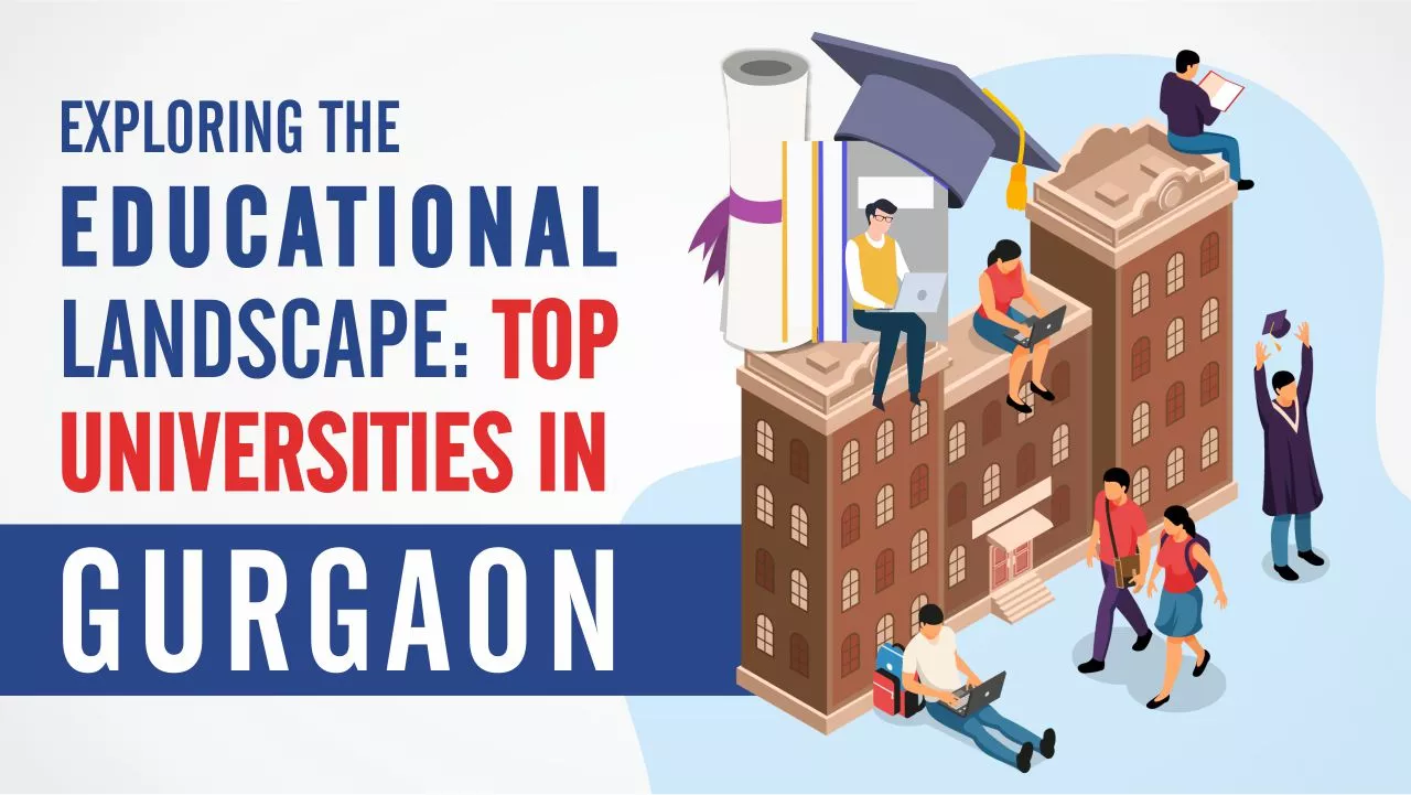 Exploring the Educational Landscape: Top Universities in Gurgaon