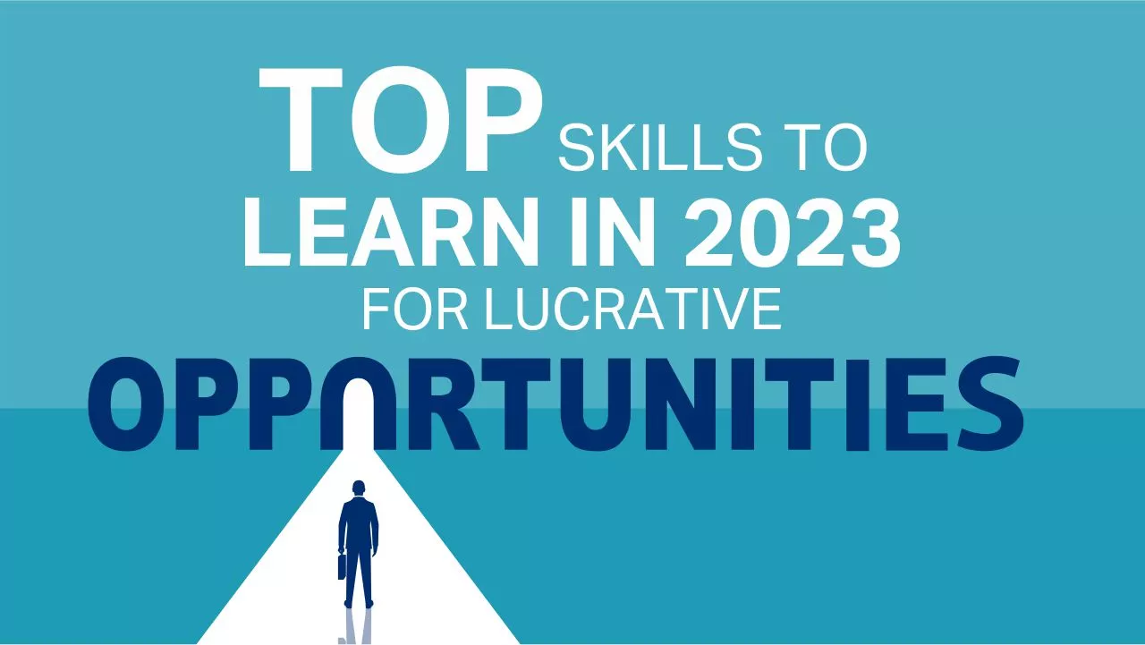 Top Skills to Learn in 2023 for Lucrative Opportunities