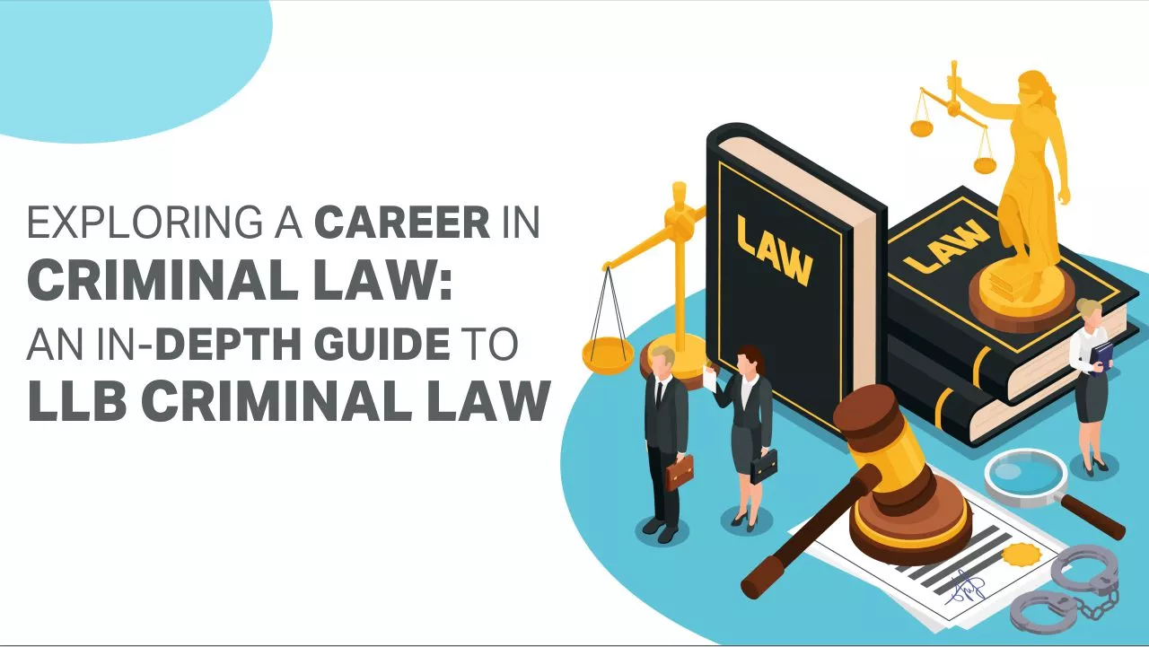 Exploring a Career in Criminal Law: An In-Depth Guide to LLB Criminal Law