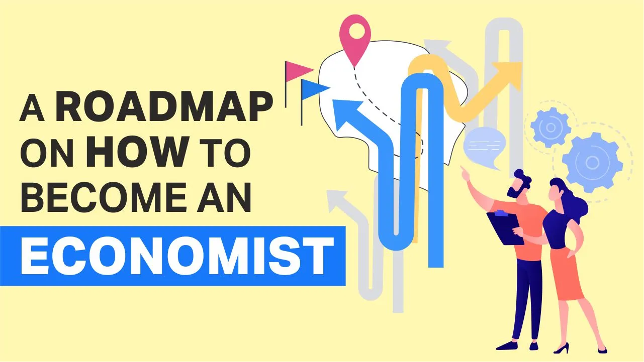 A Roadmap on How to Become an Economist