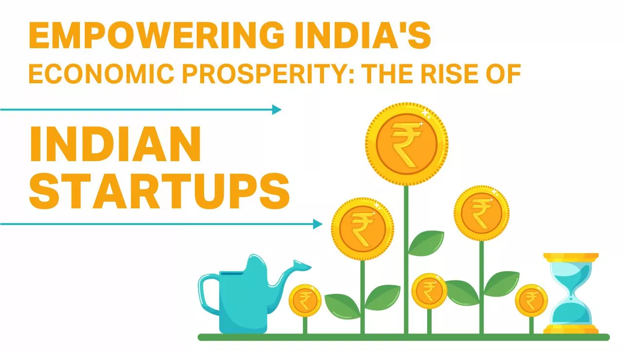 Empowering India's Economic Prosperity: The Rise of Indian Startups