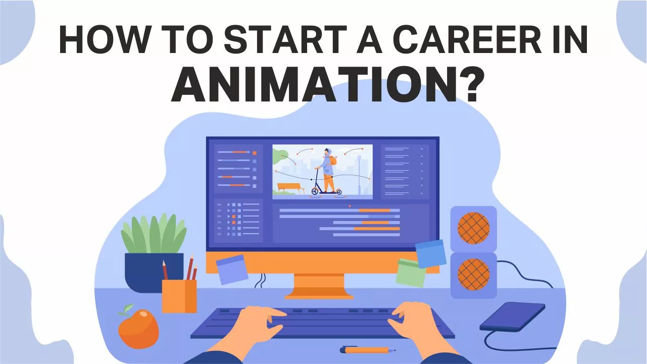 How to start a career in animation?