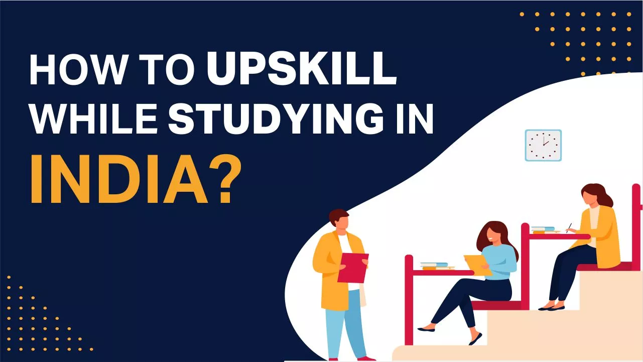 How to upskill while studying in India?