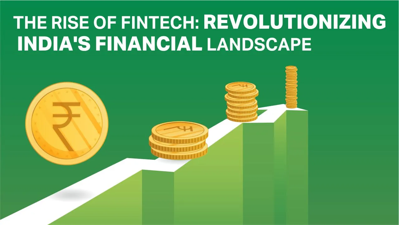 The Rise of Fintech: Revolutionizing India's Financial Landscape