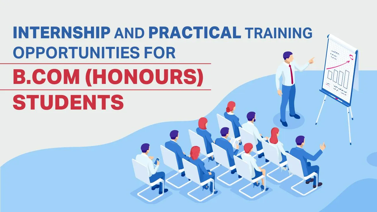 Internship and Practical Training Opportunities for B.Com (Honours) Students