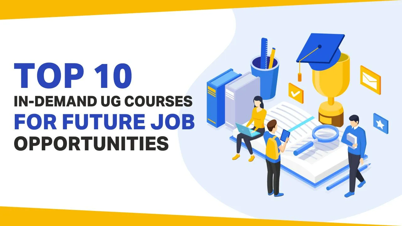Top 10 In-Demand UG Courses for Future Job Opportunities