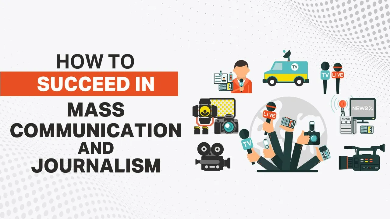 How to Succeed in Mass Communication and Journalism