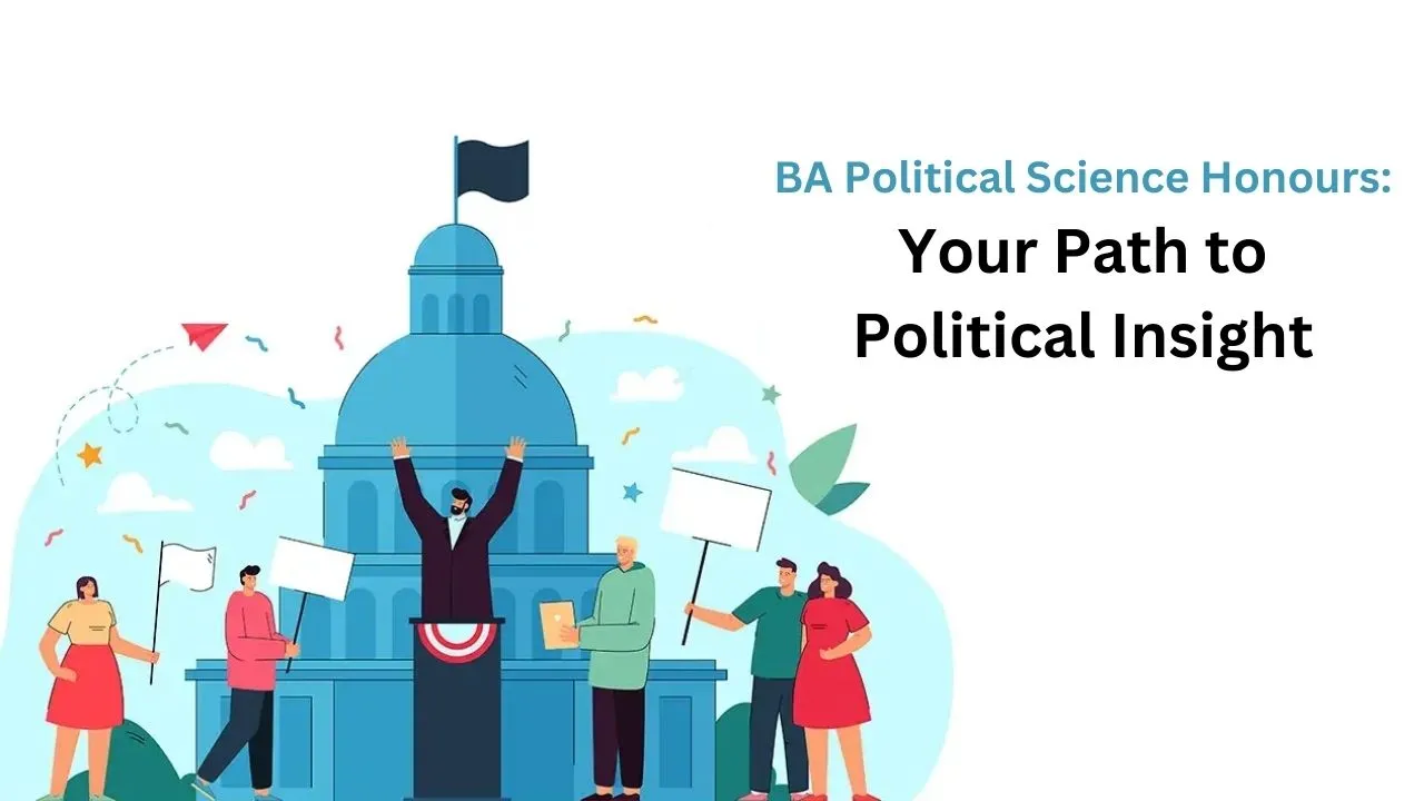 BA Political Science Honours: Your Path to Political Insight