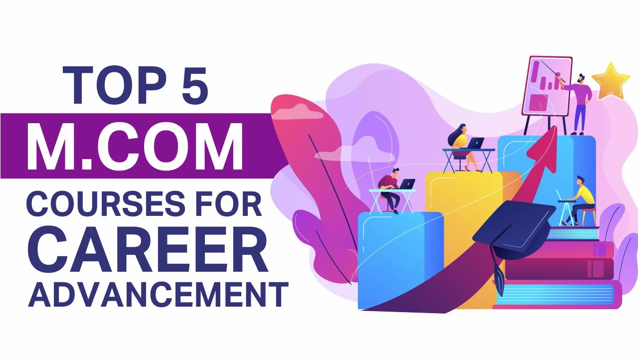 M.Com Courses for Career Advancement