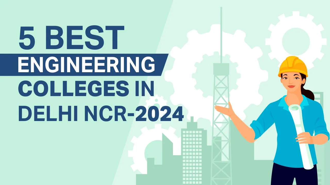 5 Best Engineering Colleges in Delhi NCR - 2024