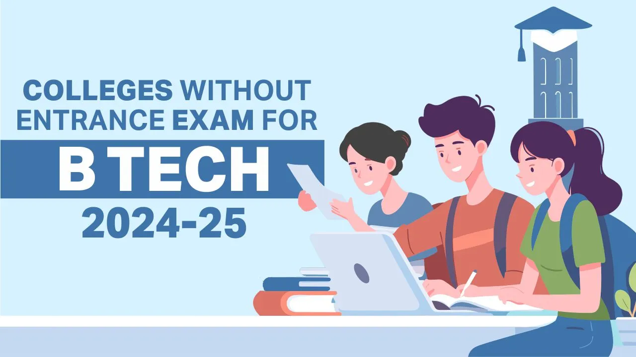 Colleges Without Entrance Exam for B Tech 2024-25