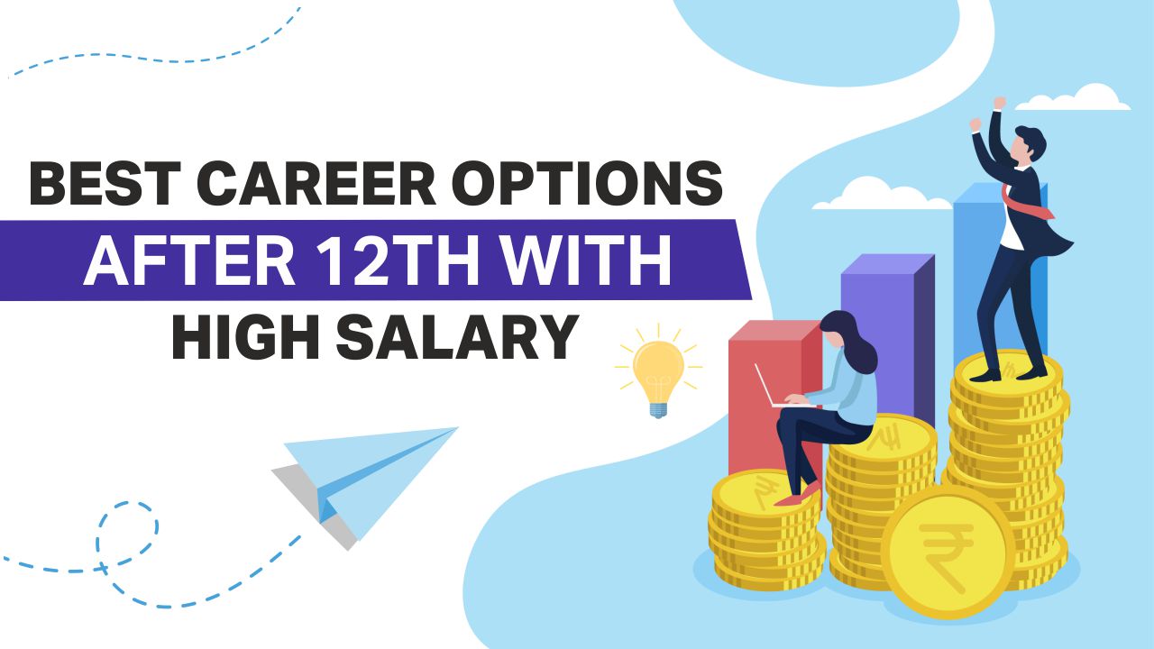 Best Career Options After 12th With High Salary